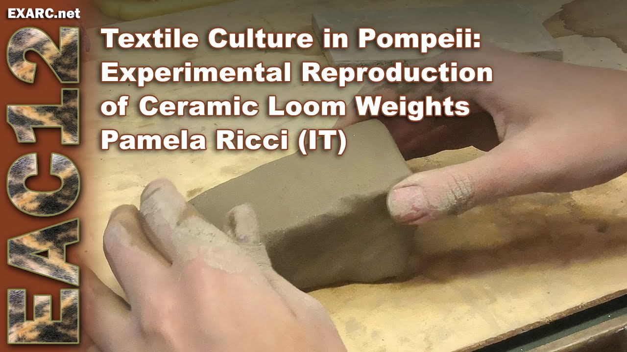 Textile Culture in Pompeii: Experimental Reproduction of Ceramic Loom Weights