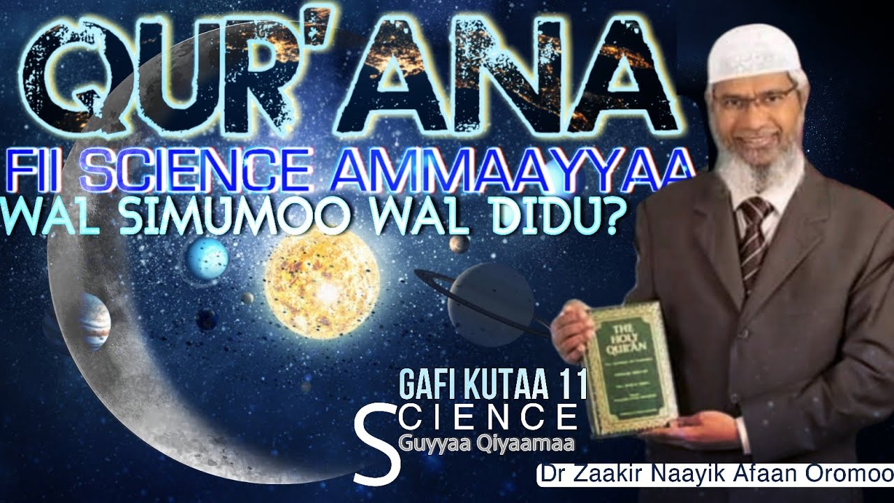 Dr zakir Naik Afaan Oromoo ( New Official Video 2022 ) qur'aanaafi SAAYINSIIN  Kutaa 11ffaa