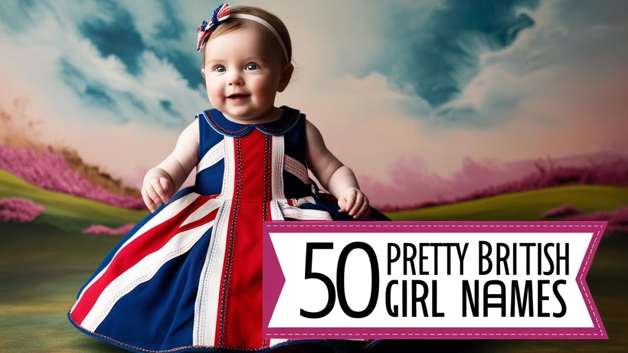50 Pretty British Names for Girls and Their Meanings