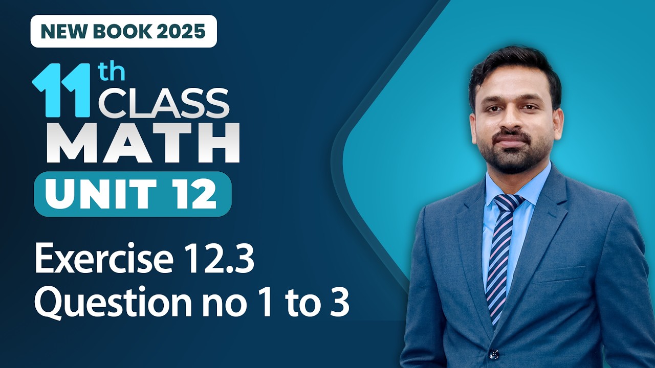 11th Class Math Unit 12 | Exercise 12.3 Question no 1 to 3 | Class 11th Math New Book 2025