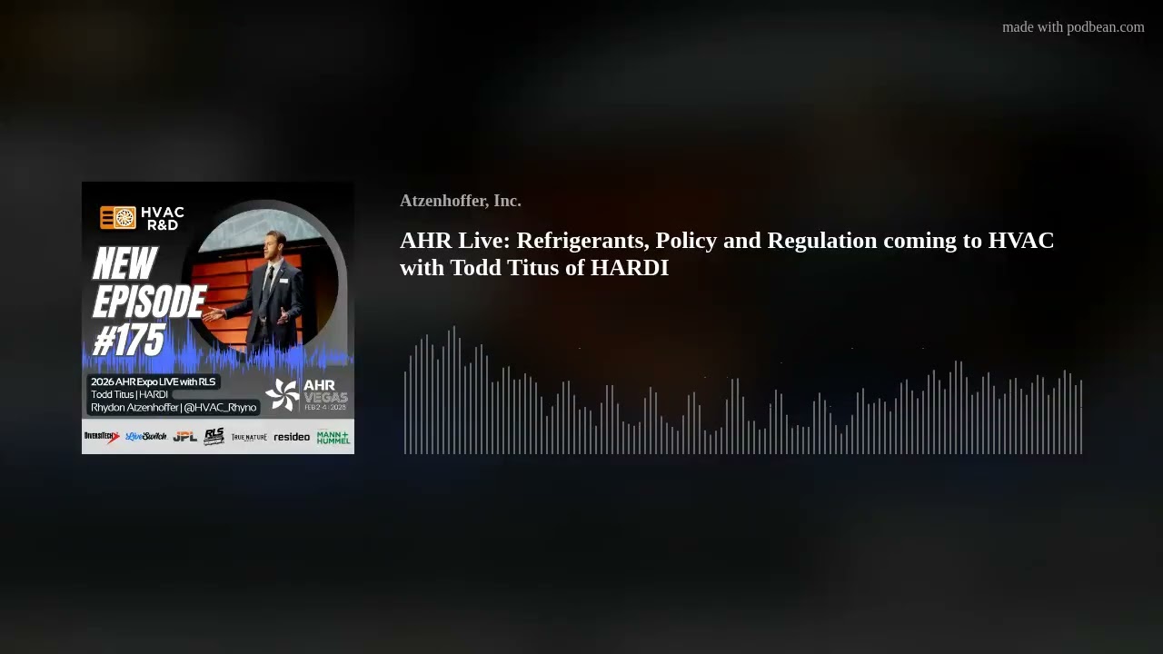 AHR Live: Refrigerants, Policy and Regulation coming to HVAC with Todd Titus of HARDI