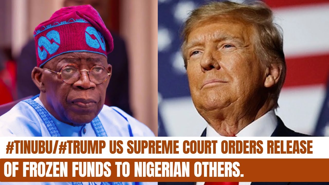 BREAKING: #tinubu/#trump US Supreme Court Orders Release of Frozen Funds to Nigerian Others.