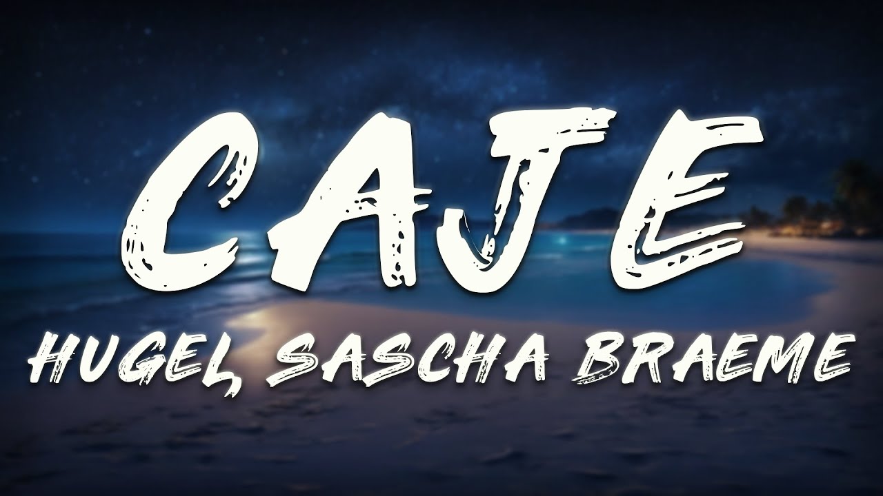 HUGEL, Sascha Braemer - Caje (Lyrics)