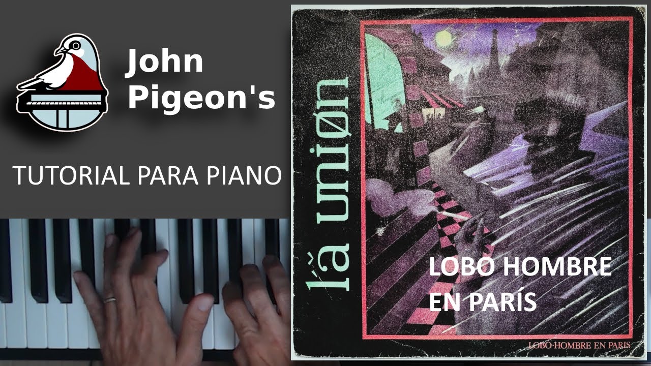 La Union Lobo-hombre en París piano tutorial | John Pigeon
