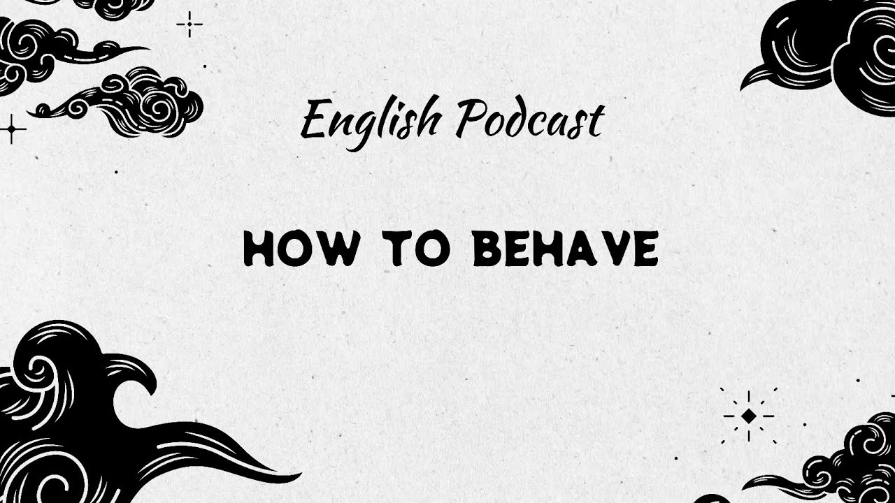 HOW TO BEHAVE