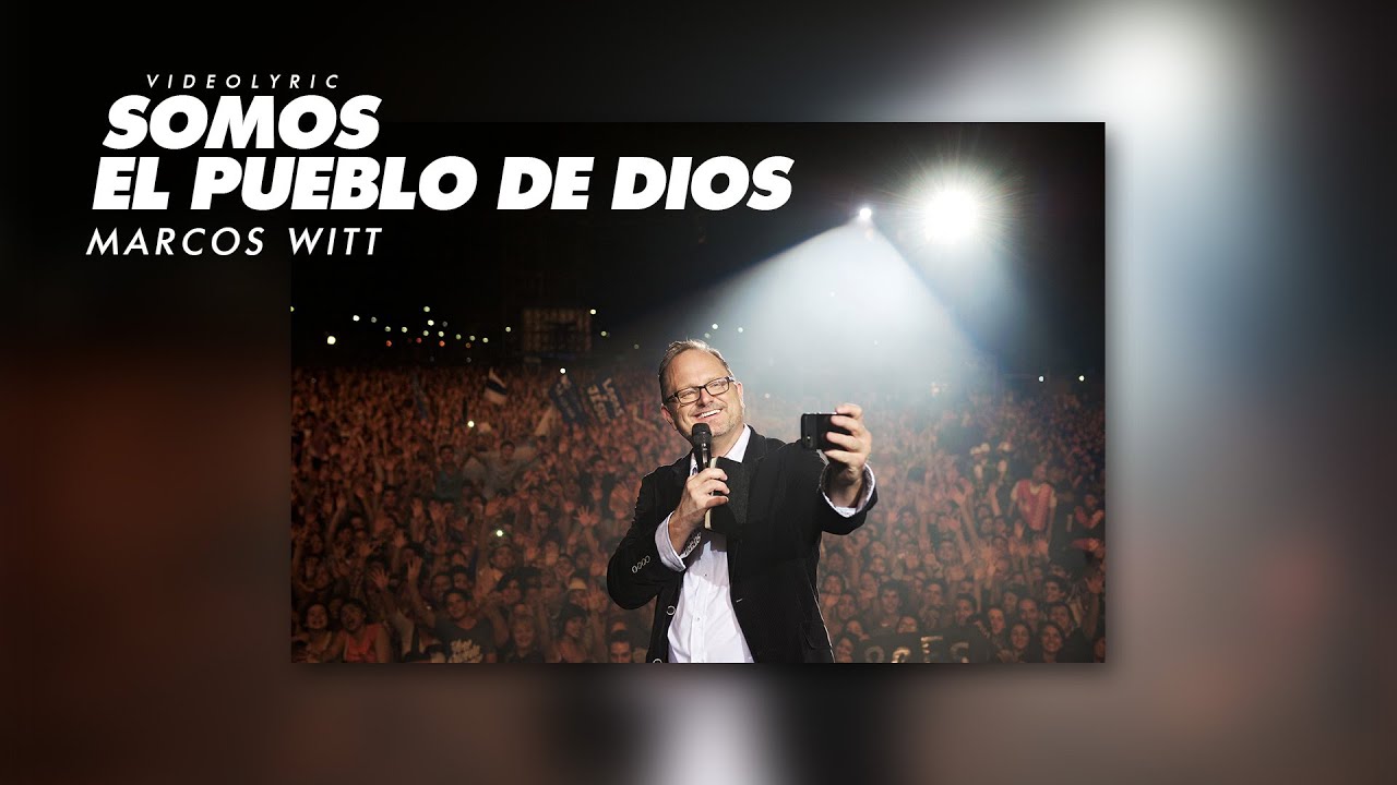 Marcos Witt - Somos El Pueblo De Dios (Videolyric)
