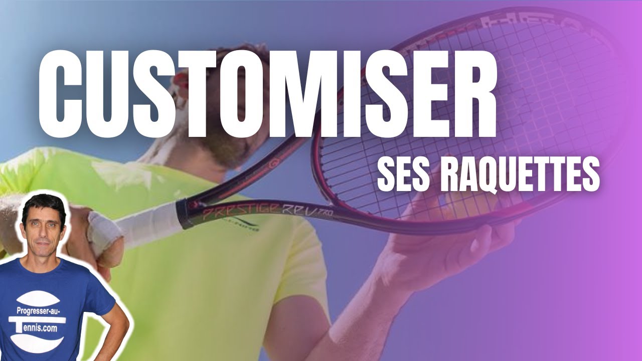 Customiser ses raquettes tout seul - Progresser au tennis