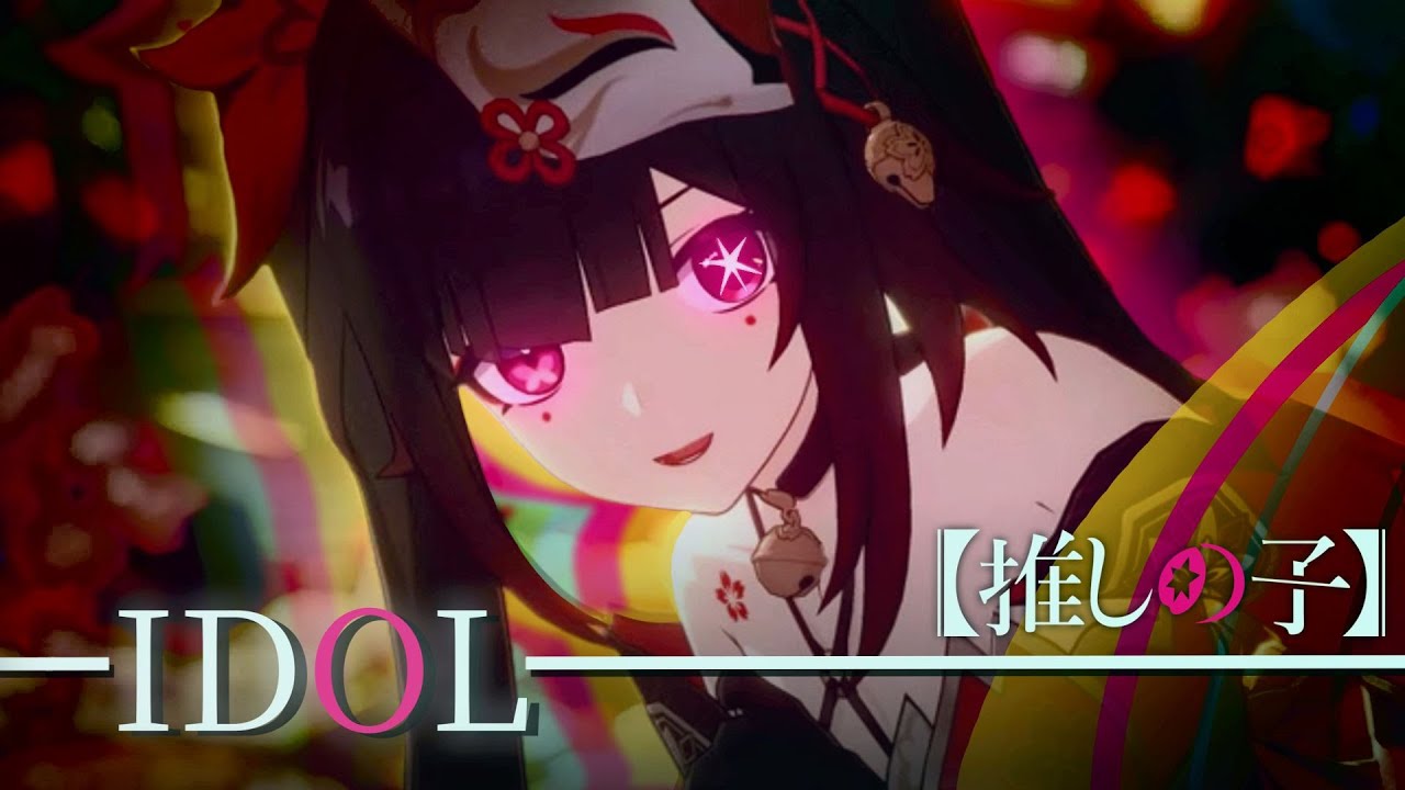 Honkai: Star Rail - Oshi no Ko || opening || Idol || [AMV / GMV]