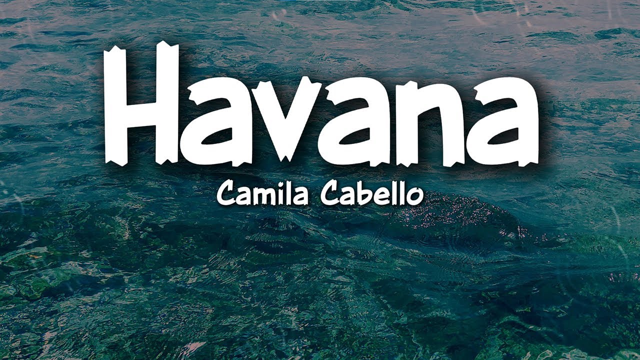 Camila Cabello – Havana (Lyrics) ft. Young Thug | Dance & Pop Hit
