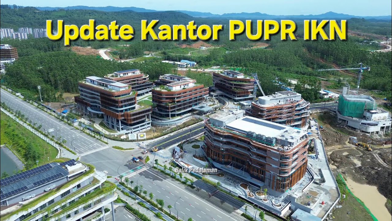 Kabar IKN! Update Hunian ASN, Bank Indonesia, Kemenko Dan Kantor PUPR IKN
