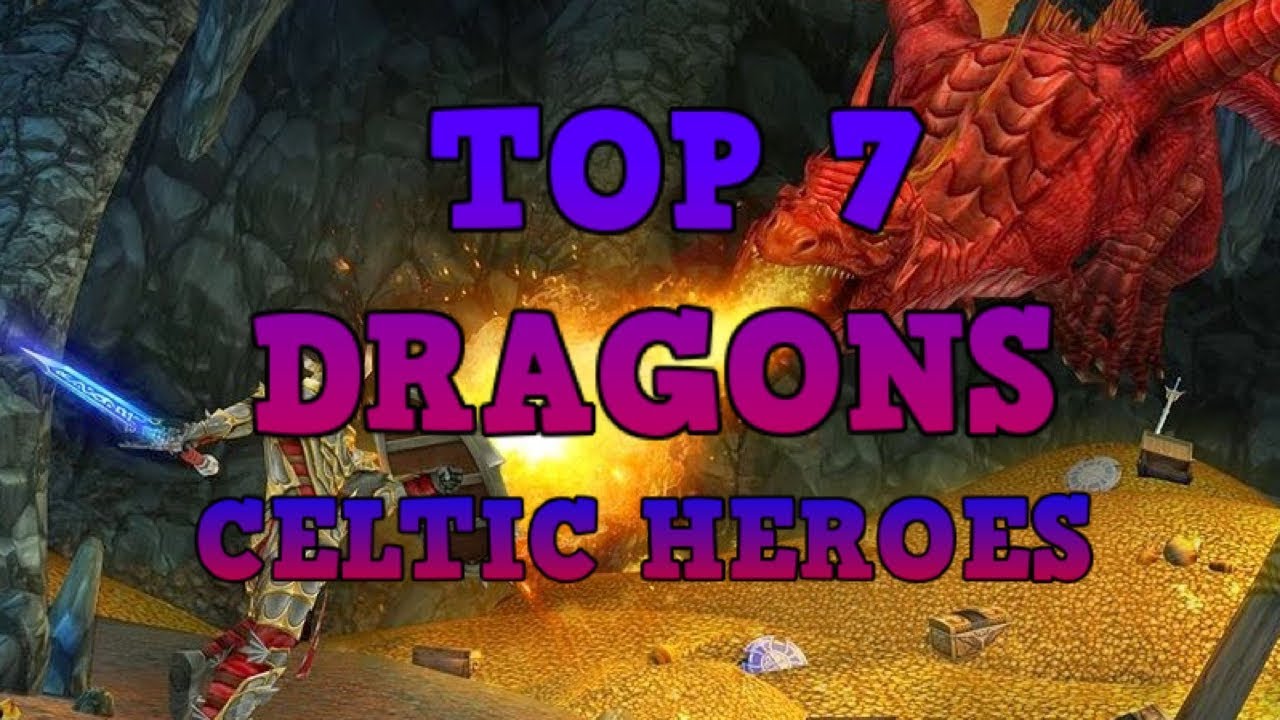 Top 7 Dragons - Celtic Heroes