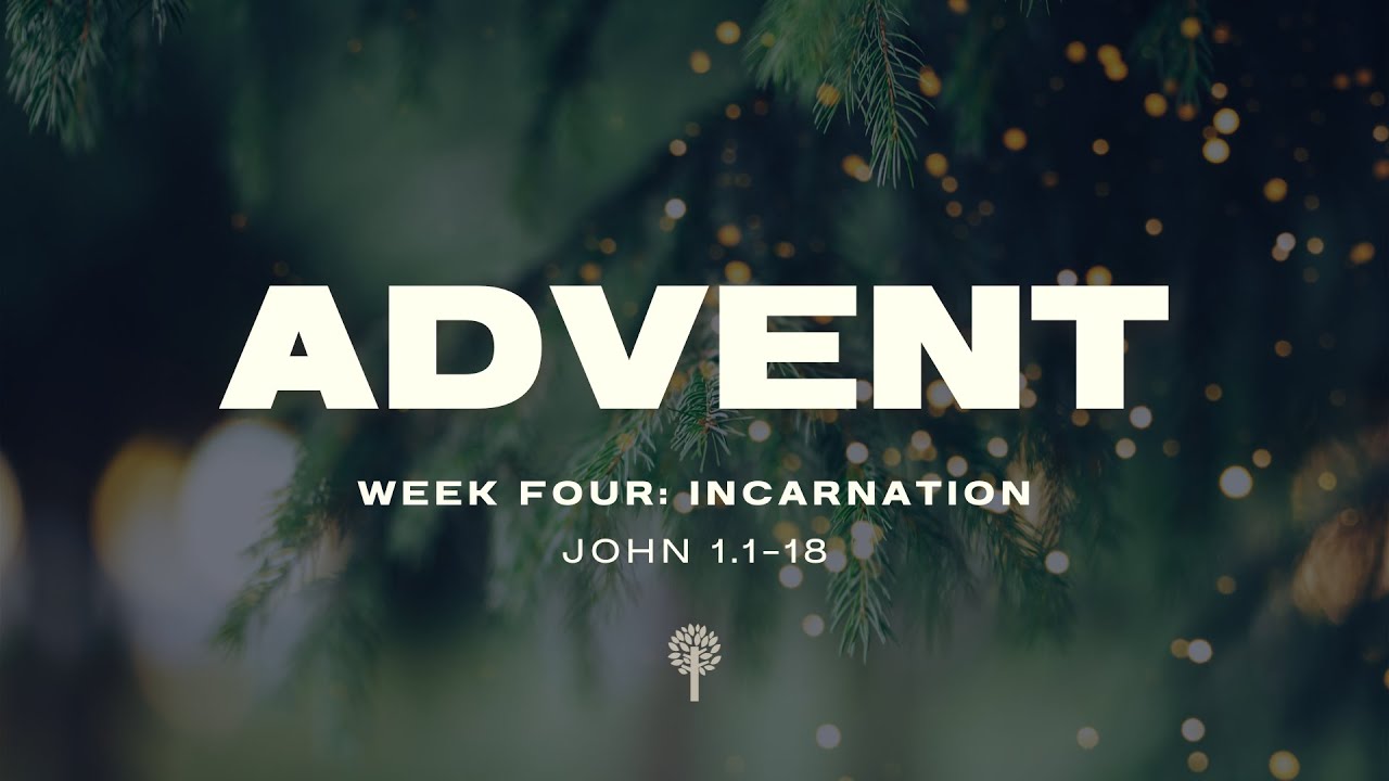 Advent Week 4: Incarnation | John 1.1-18 | Pastor Mike Jacobs