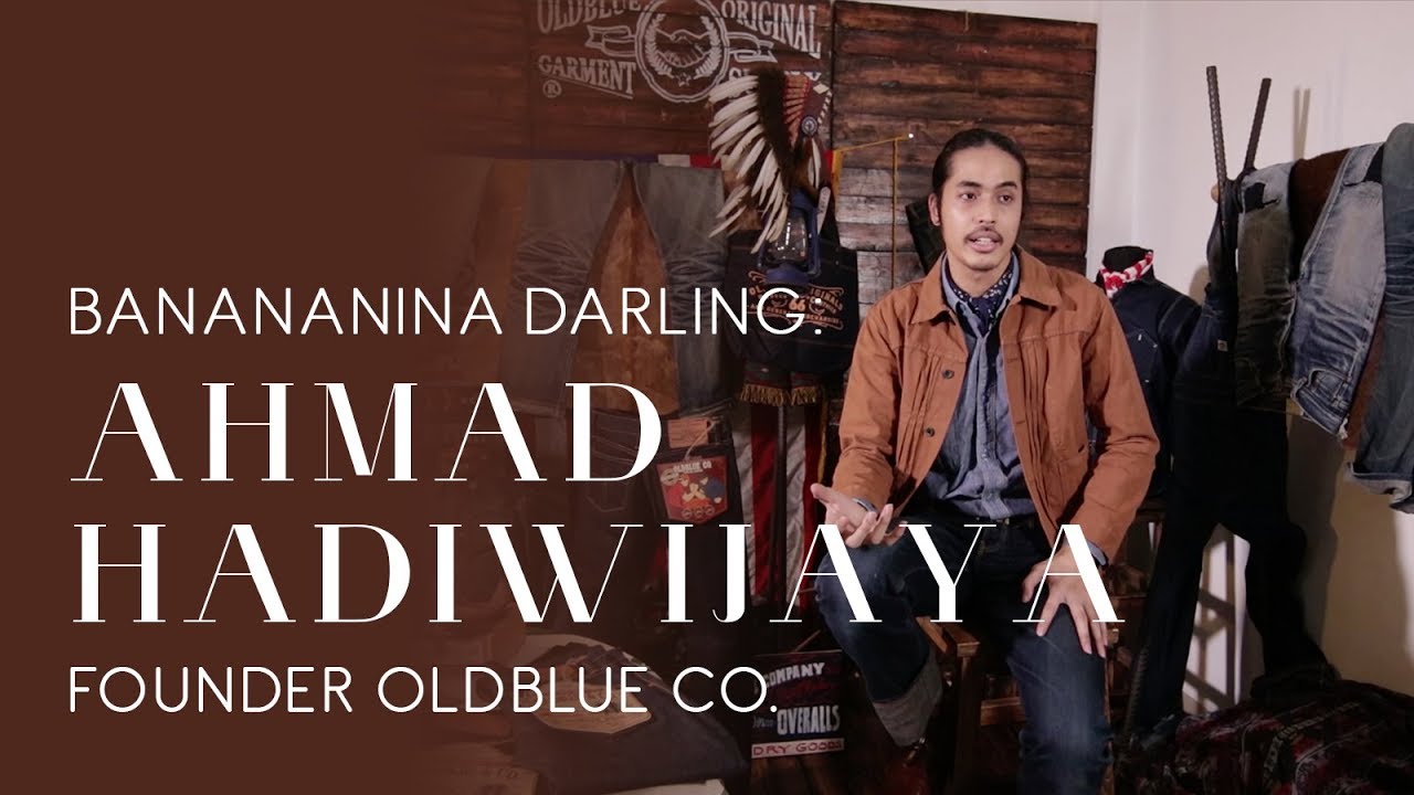 Banananina Darling: Ahmad Hadiwijaya - Founder OldBlue Co.
