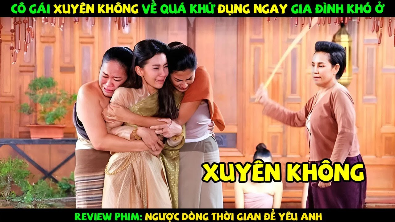 Review Phim Thái Lan: Cô Gái Xuyên Không Về Quá Khứ Cái Kết Hốt Luôn Hoàng Tử | YUGI REVIEW