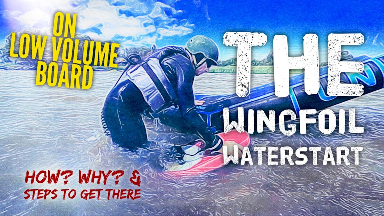 The Wingfoil Waterstart (On Low Volume Board) Step By Step & Tips