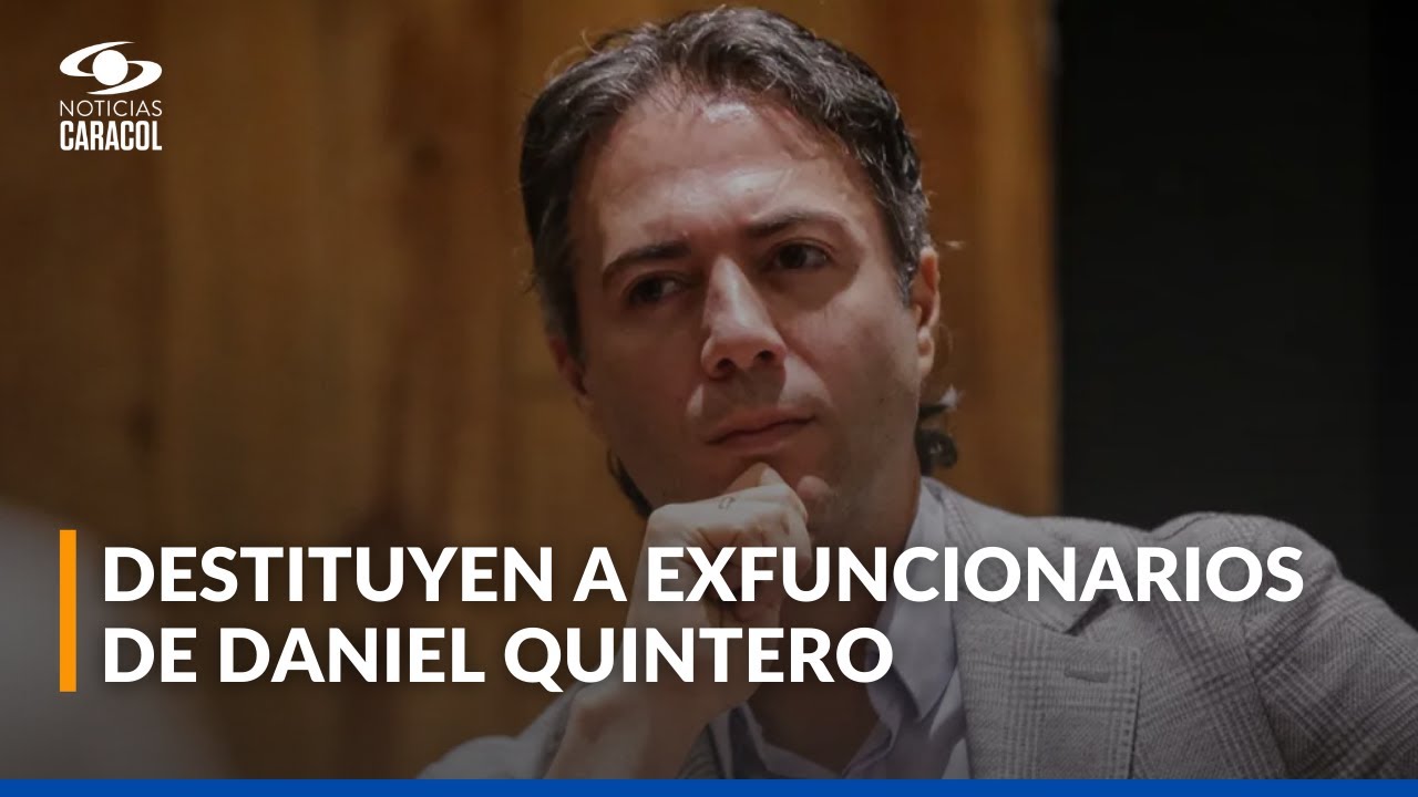 ¿Quiénes son los exfuncionarios de Daniel Quintero, exalcalde de Medellín, que fueron destituidos?