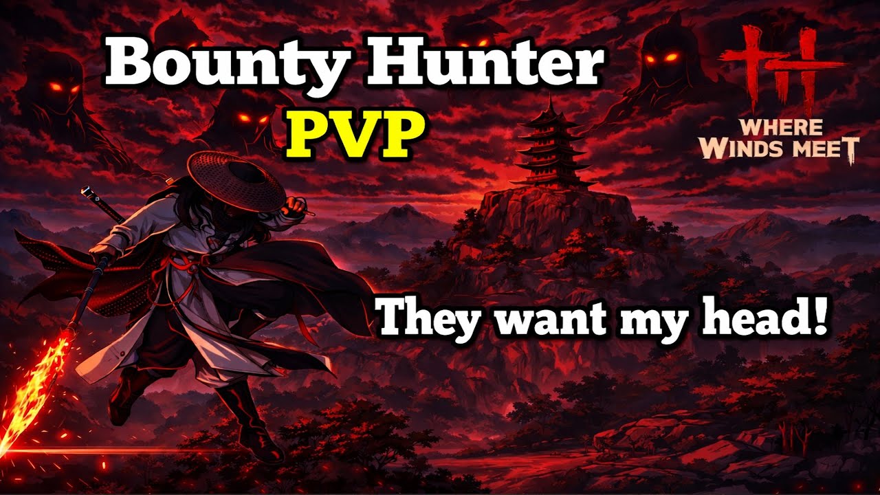 They want my HEAD! Bounty Hunter PVP. Strategic sword. Where winds meet.