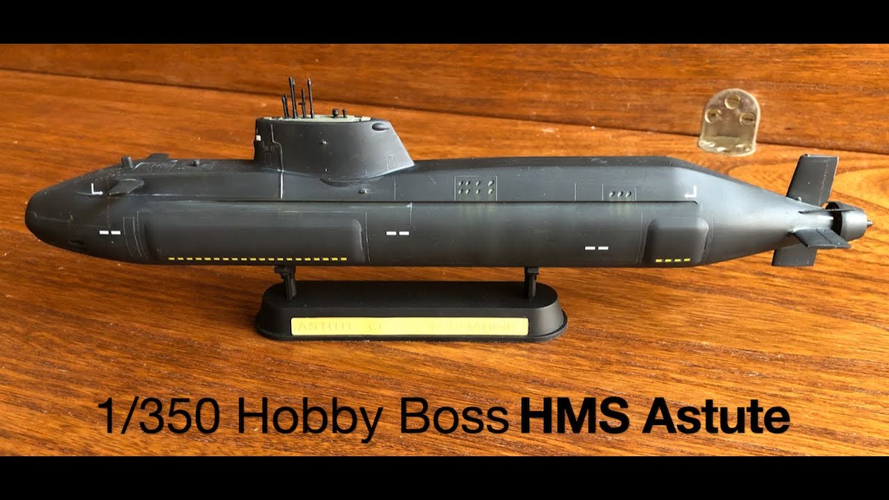 Hobby Boss 1/350 HMS Astute build.