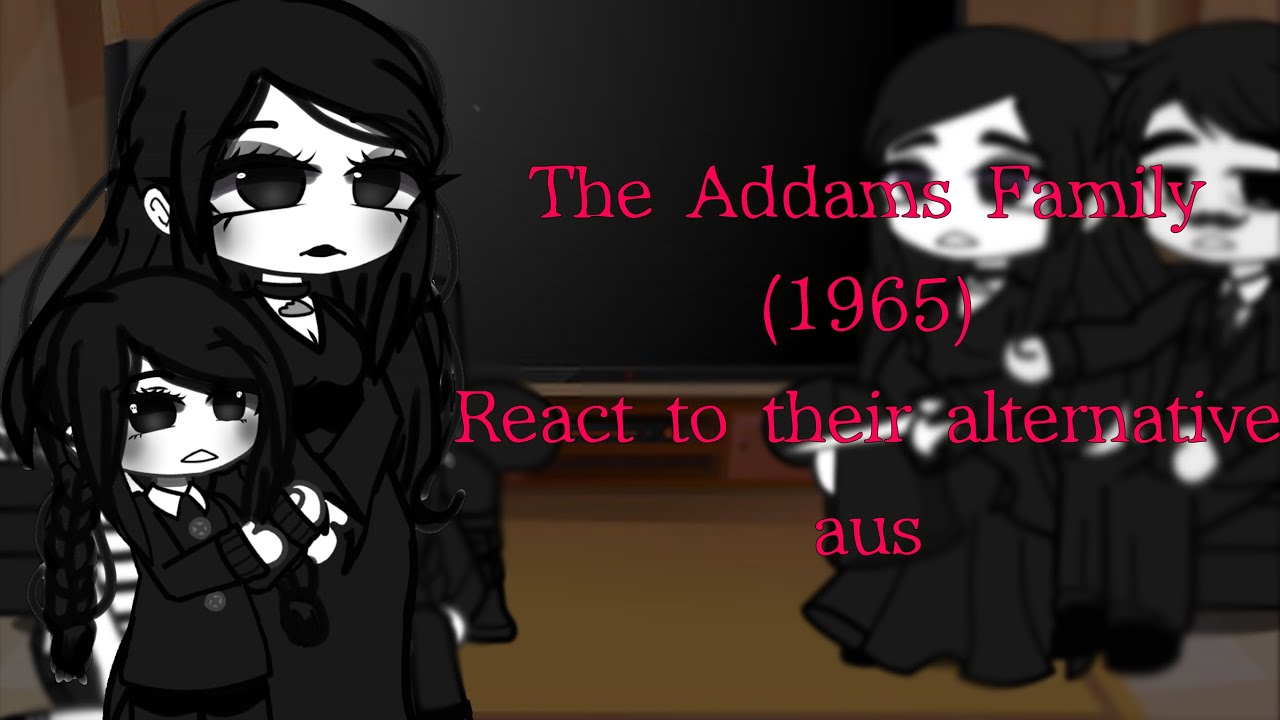Addams Family (1965) react to their alternative selfs