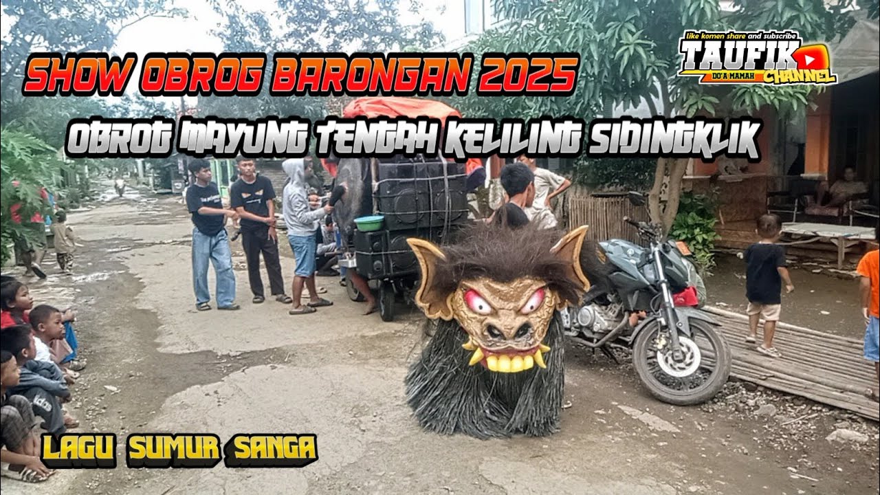 Show OBROG BARONGAN 2025 ‼️ OBROG MAYUNG TENGAH KELILING SIDINGKLIK /LAGU SUMUR SANGA