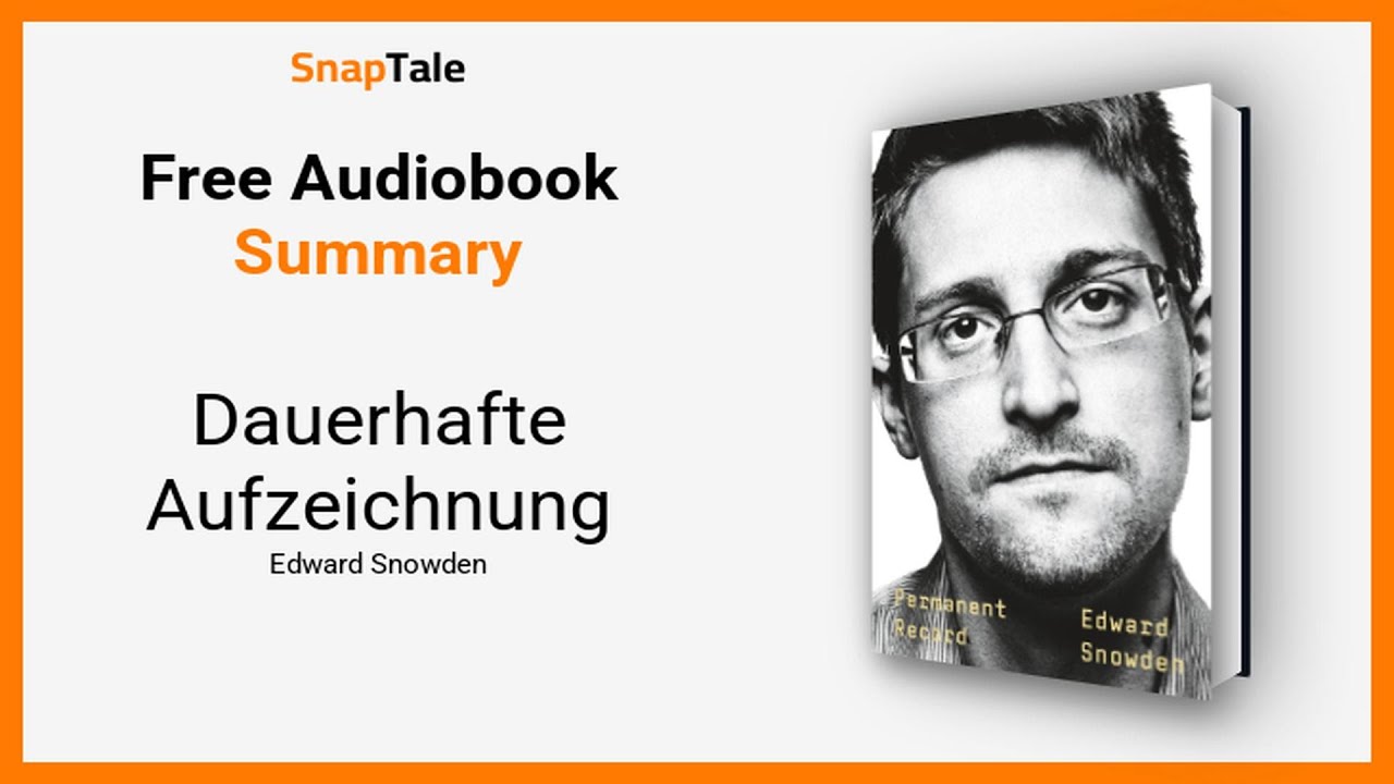 Dauerhafte Aufzeichnung von Edward Snowden: 12 Minuten Zusammenfassung