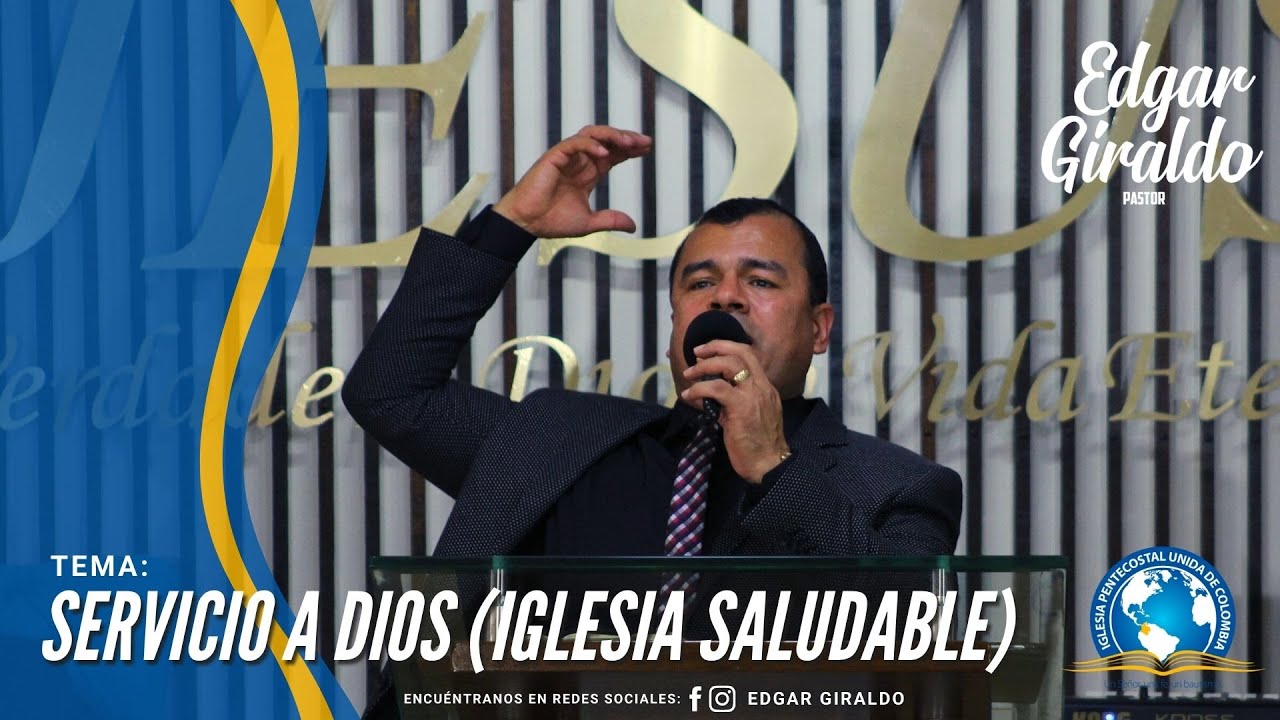 Pastor Edgar Giraldo - Servicio a Dios (Iglesia saludable)
