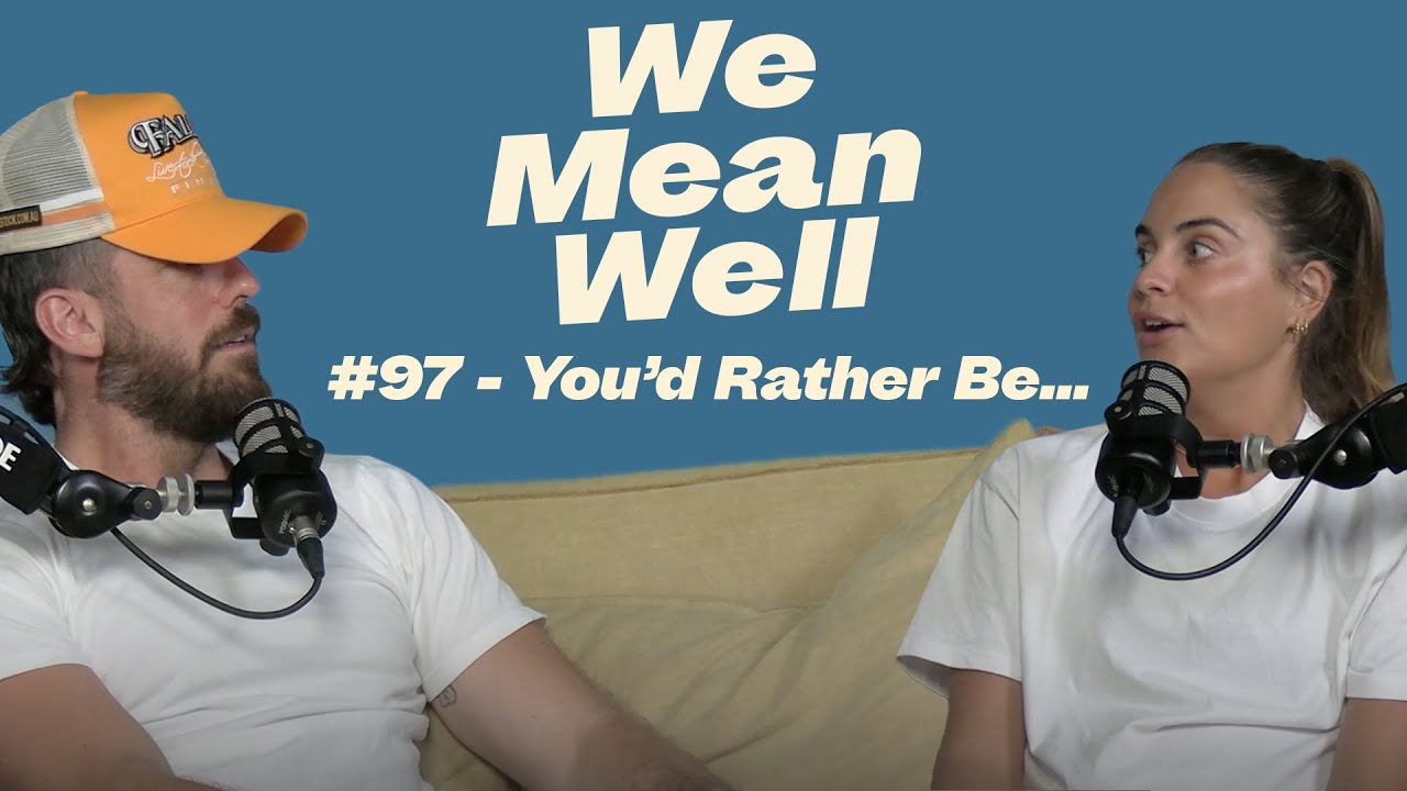 #97 - You'd Rather Be...
