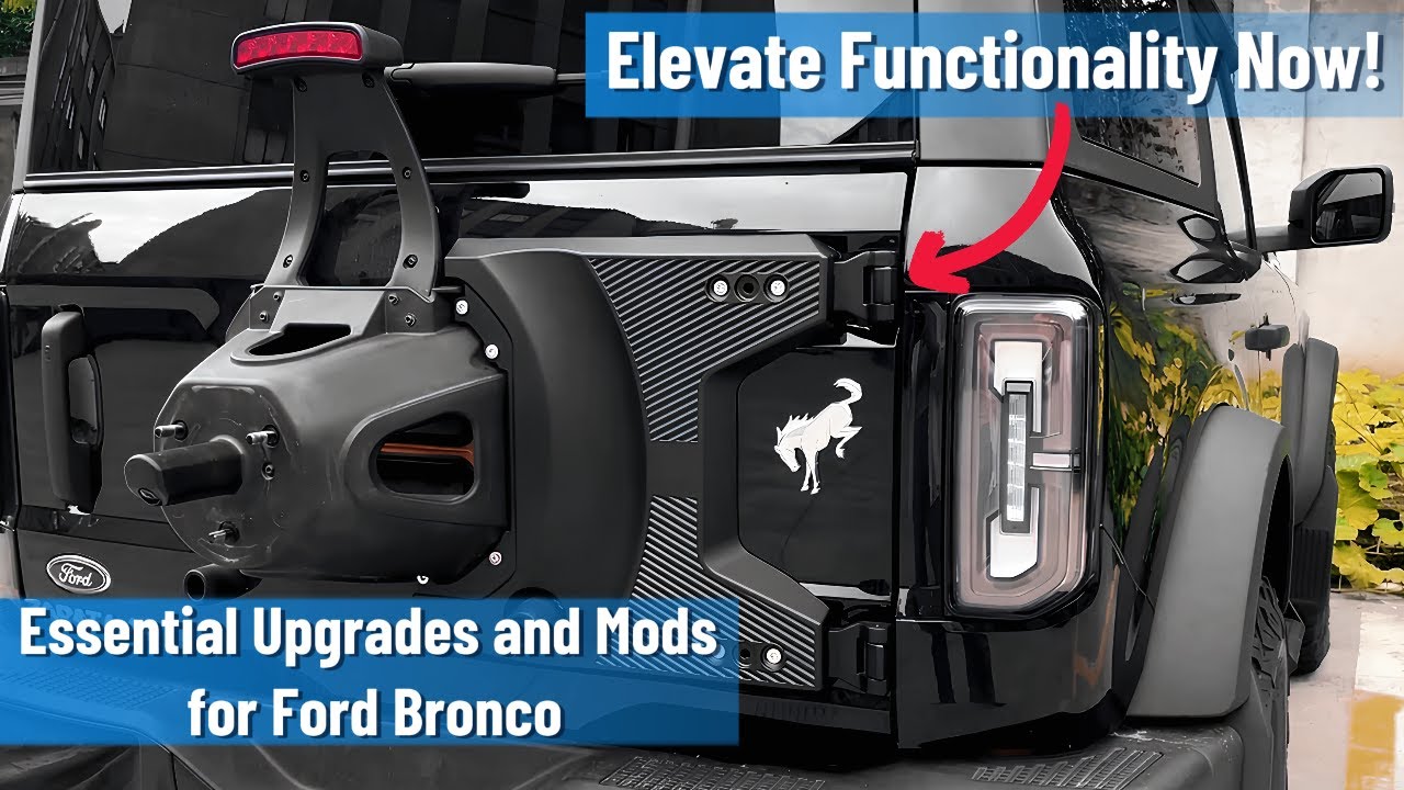 Essential Upgrades and Mods for Ford Bronco – Elevate Functionality Now!