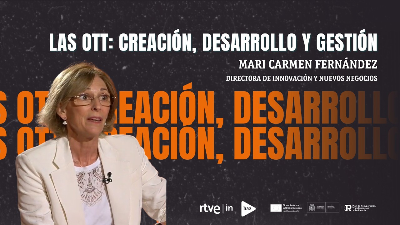 OTT: Creación, desarrollo y gestión - 'Voces maestras'