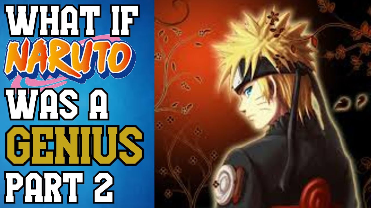 What if Naruto was a Genius part 2