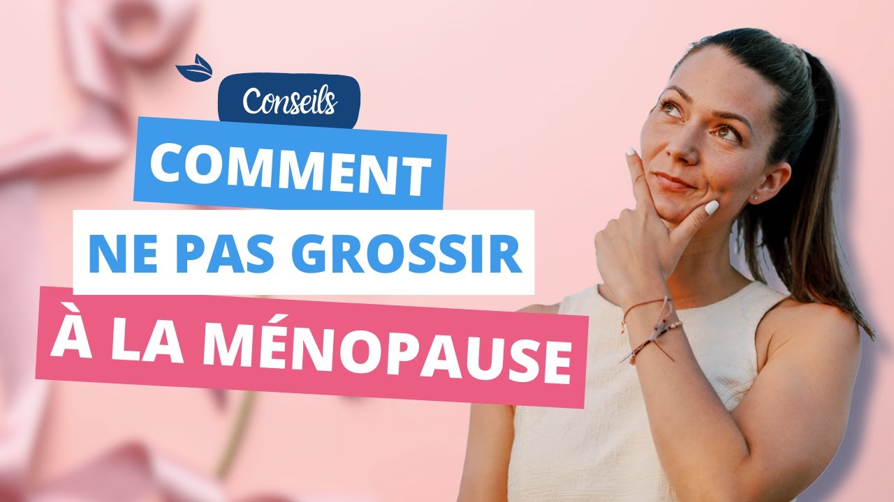 Comment ne pas grossir à la MÉNOPAUSE : 8 points essentiels pour NE PAS STOCKER des graisses