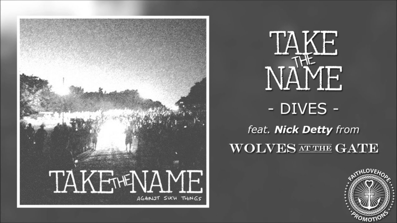 Take The Name - Dives (feat. Nick Detty from Wolves At The Gate)
