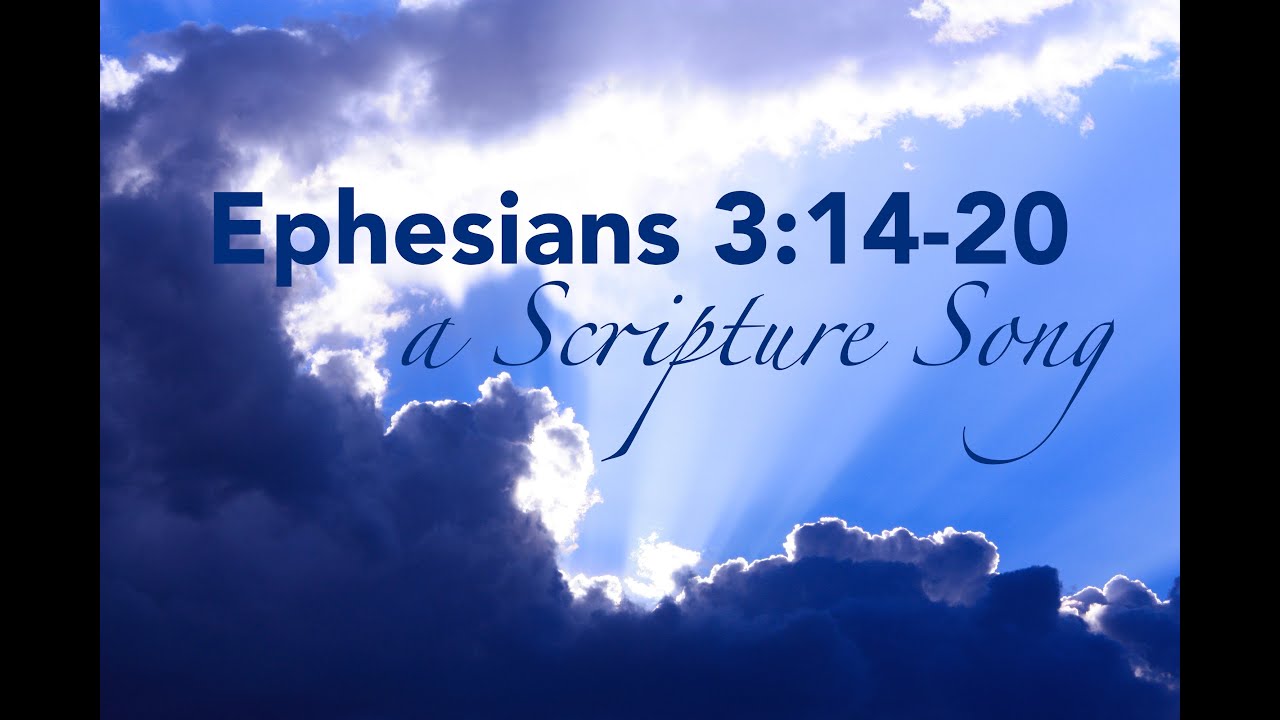 Ephesians 3:14 20- A Scripture Song