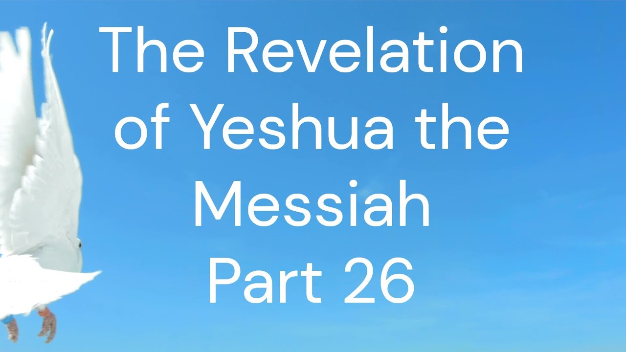 Part 26) His tribulation Saints. The completed Book of Revelation in one revelation.