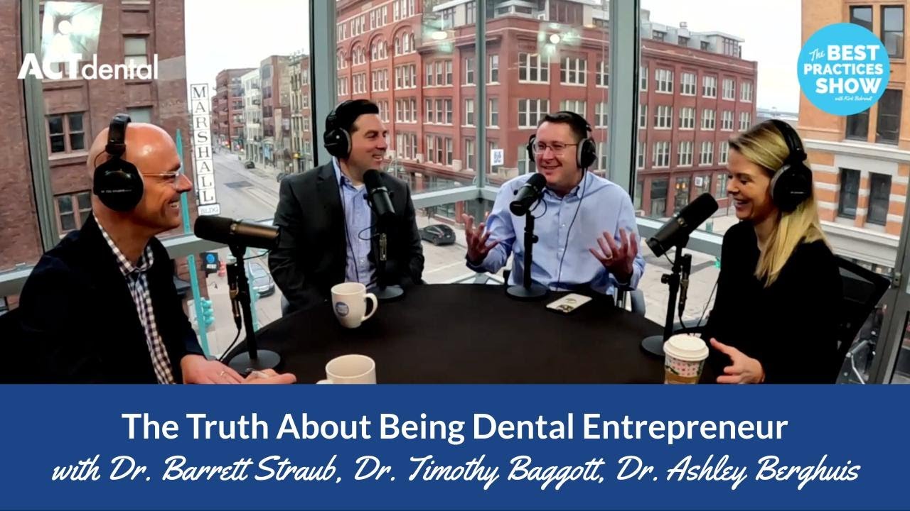 Ep. #543: Being a Dental Entrepreneur, w/ Dr. Barrett Straub/Dr. Timothy Baggott/Dr Ashley Berghvis