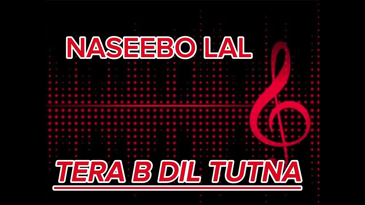 Tera b dil tutna | Naseebo Lal | new song