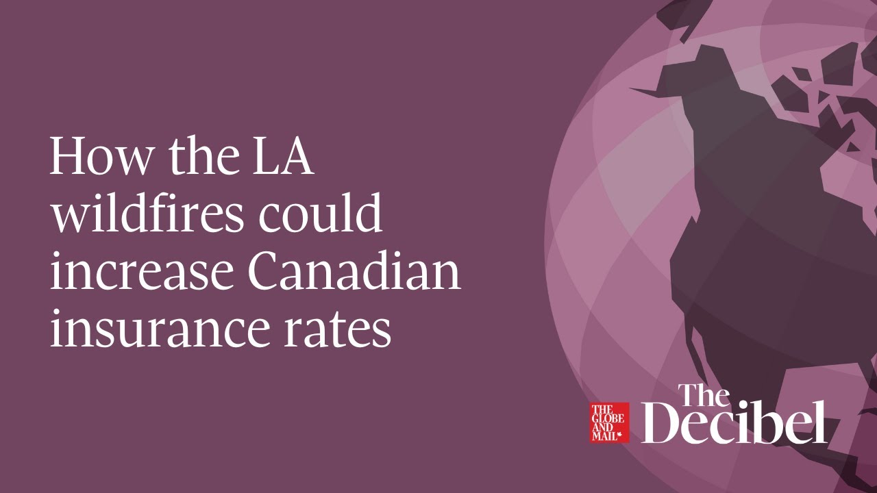 How the L.A. wildfires could increase Canadian insurance rates