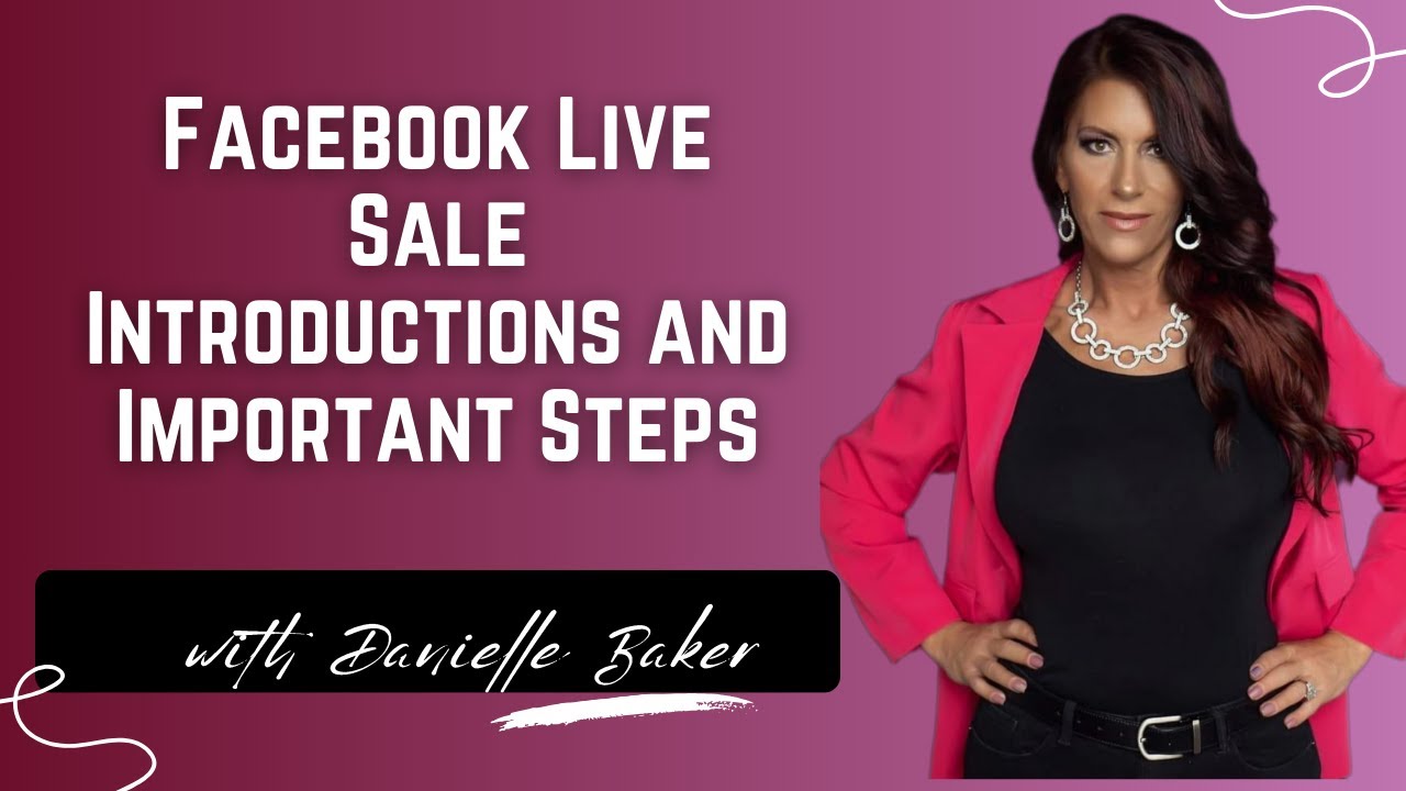 Facebook Live Sale Introductions and Important Steps with Danielle Baker