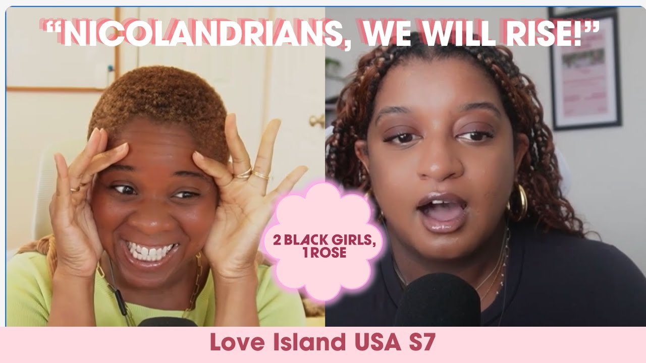 Love Island USA S7E21-26: How Do We Make Nicolandria Happen? | 2 Black Girls, 1 Rose