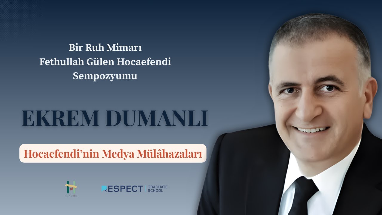 Bir Ruh Mimarı: Fethullah Gülen Hocaefendi Sempozyumu | Ekrem Dumanlı