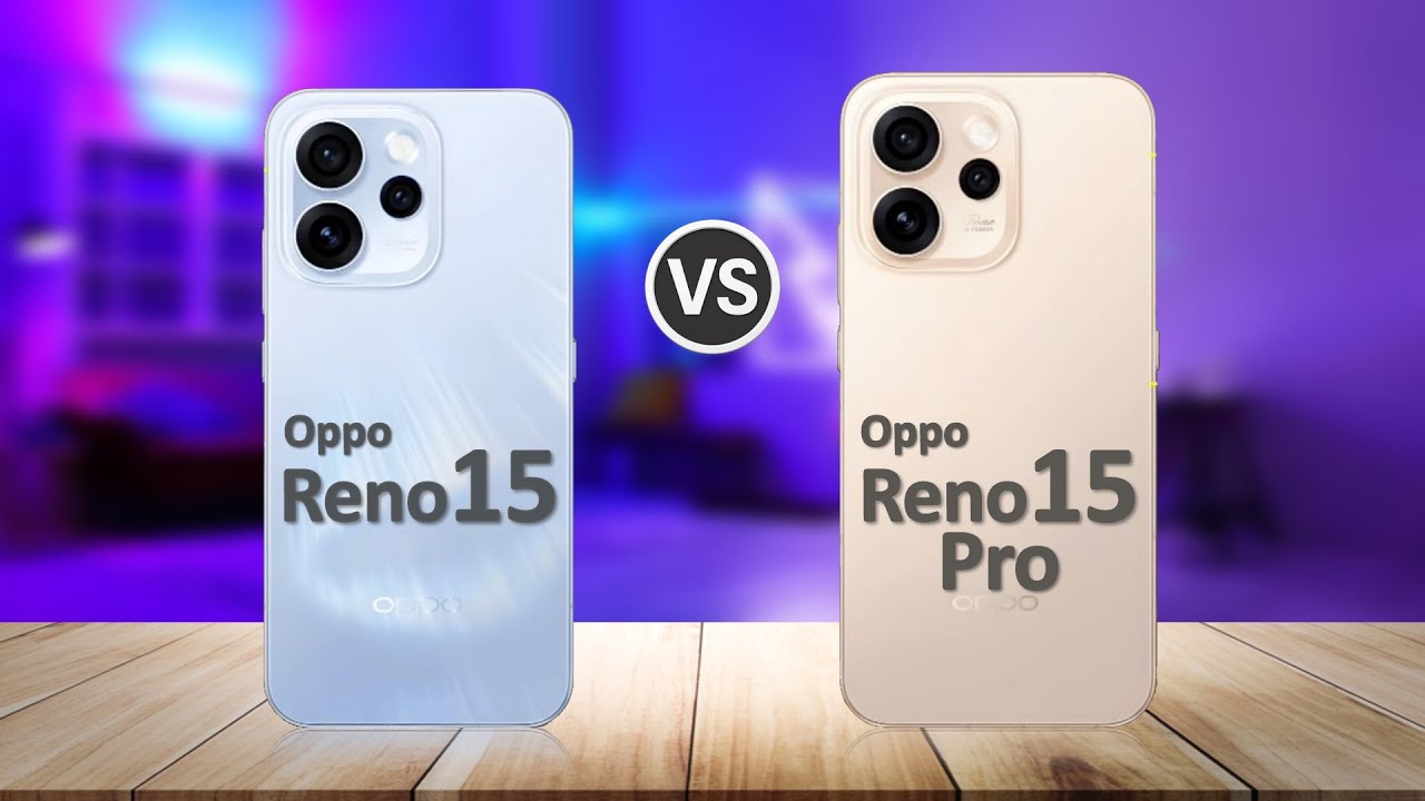 Oppo Reno 15 VS Oppo Reno 15 Pro