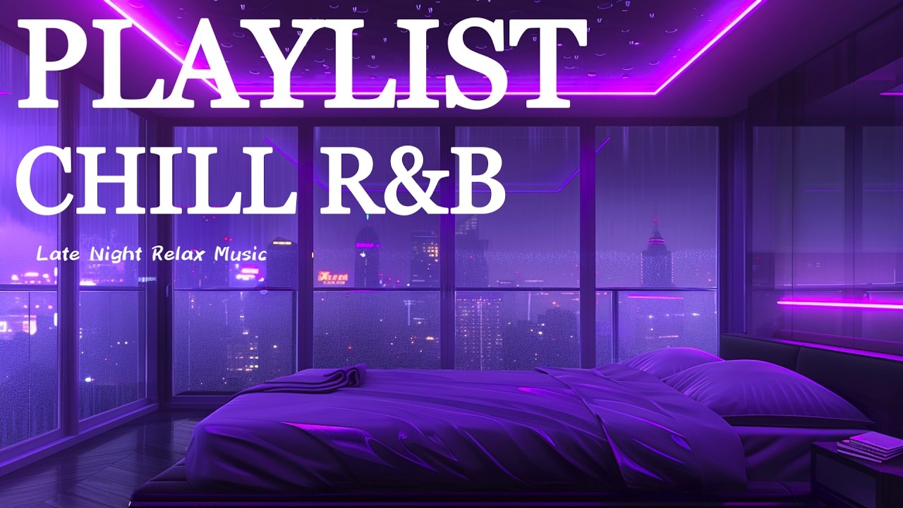【RELAX MUSIC】Late Night Chill R&B | Slow Jam Deep Soul Playlist