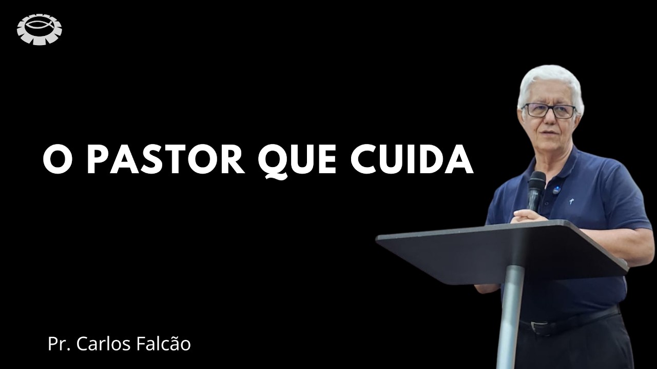O Pastor que cuida | Pr. Carlos Falcão