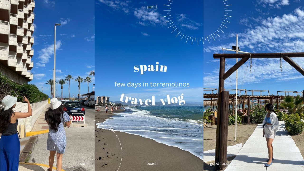 spain travel vlog - ep 1 // torremolinos, food spots, beach time