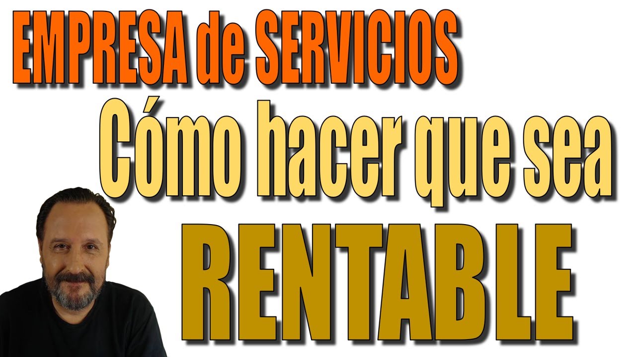 Empresa de Servicios: Cómo hacer que sea Rentable