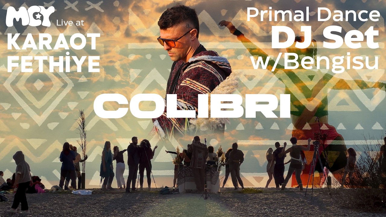 Colibri &bull; MCY Live at Karaot, Fethiye &bull; Primal Dance DJ Set w/Bengisu