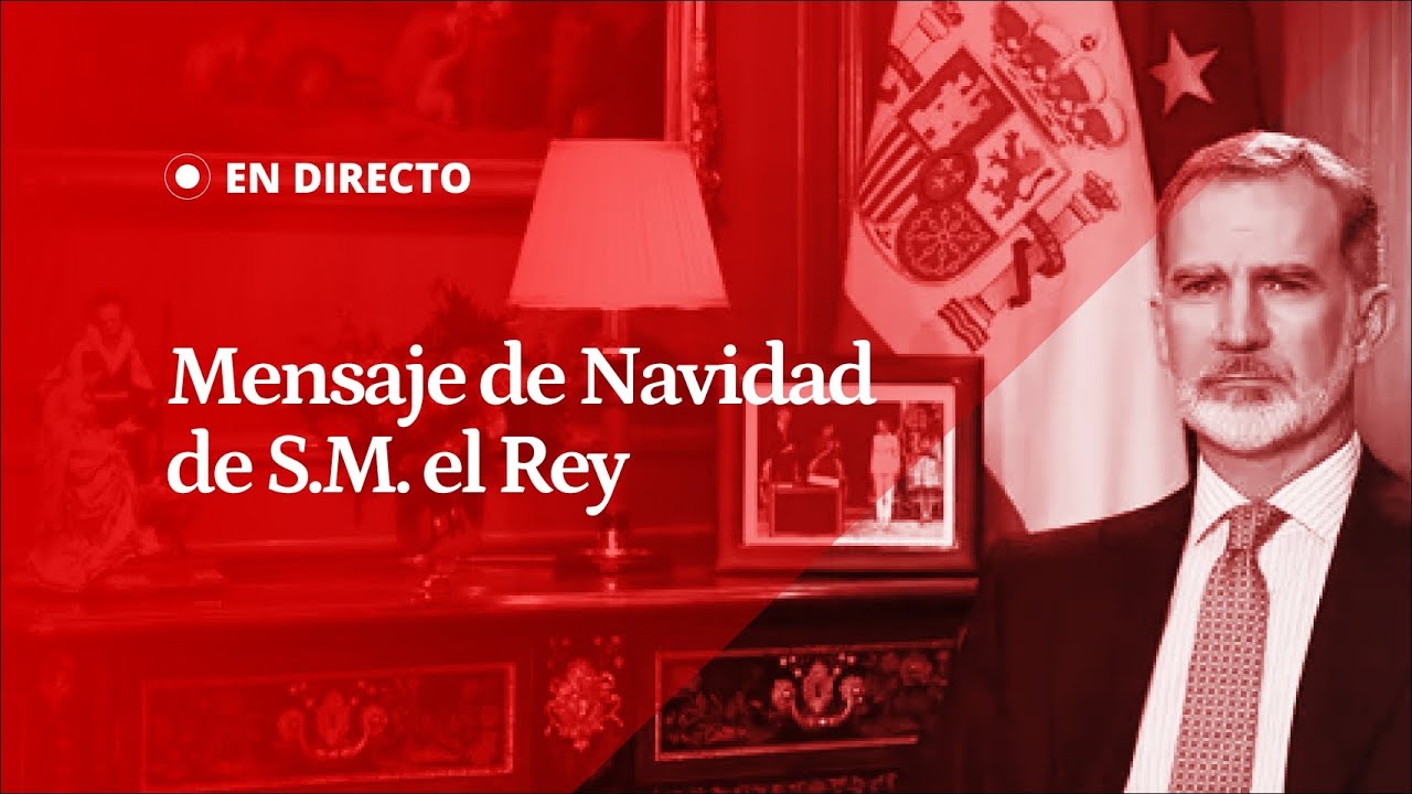 EN DIRECTO | MENSAJE de NAVIDAD de S.M. el Rey FELIPE VI