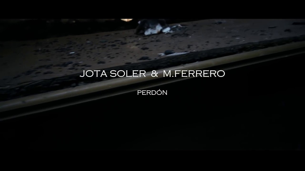 M.Ferrero x Jota Soler - PERDÓN