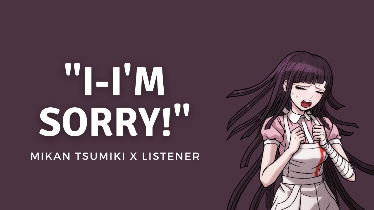 I-I'm sorry! | Girlfriend Mikan Tsumiki x Listener | F4A | Danganronpa