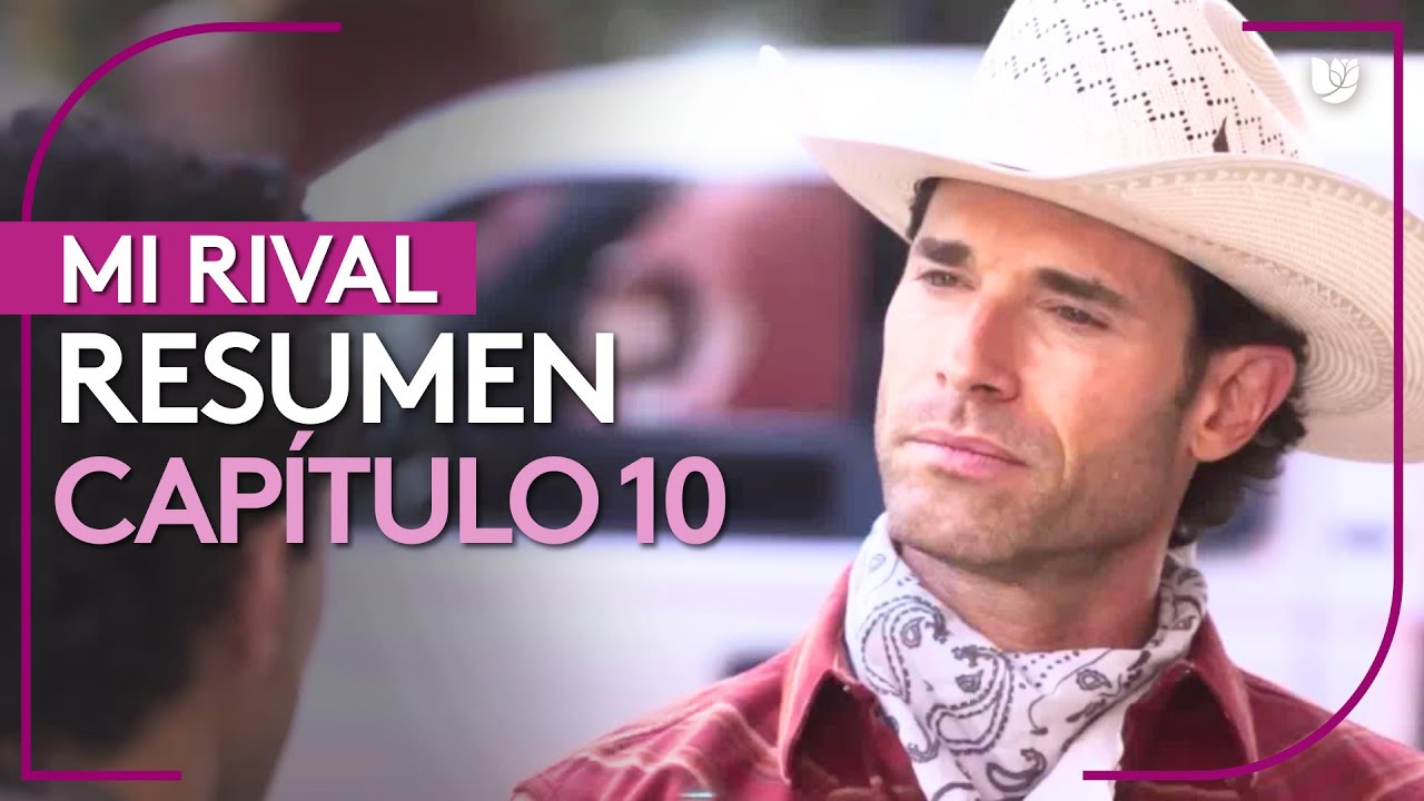 Mi Rival | Capítulo 10 - Resumen